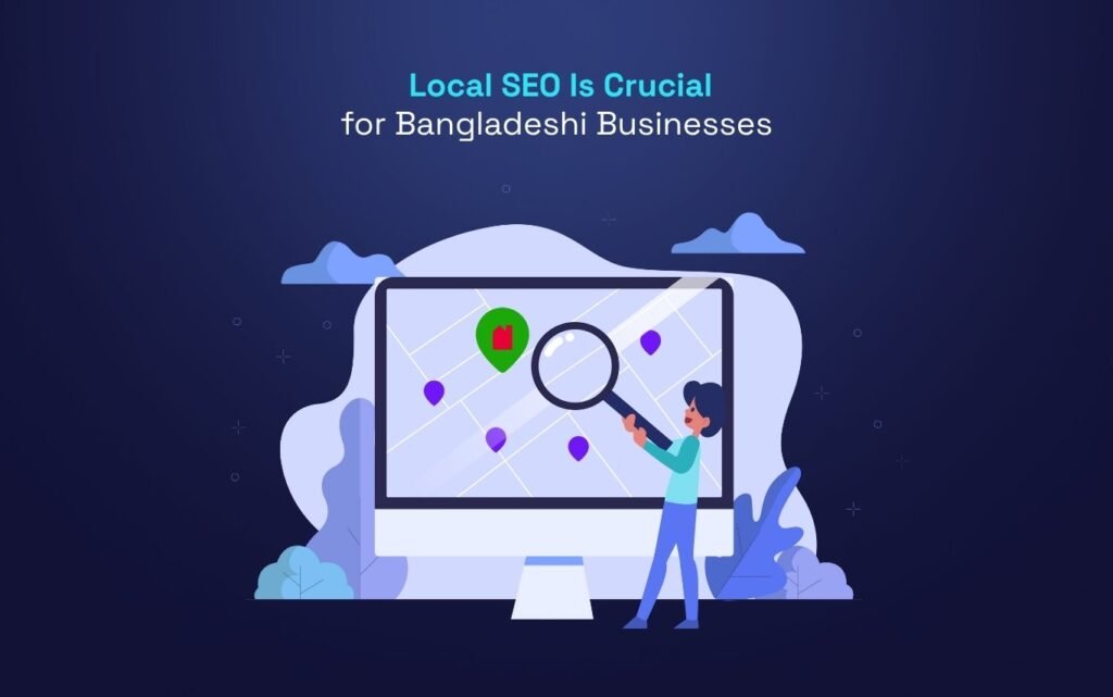 why local SEO is important for Bangladeshi business